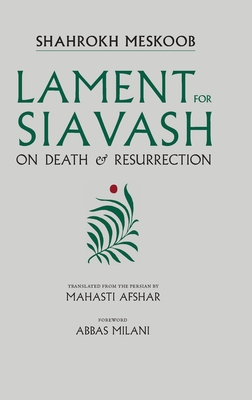 Lament for Siavash: On Death and Resurrection - Meskoob, Shahrokh, and Afshar, Mahasti (Translated by)