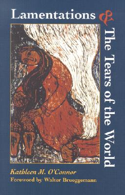 Lamentations and the Tears of the World - O'Connor, Kathleen M, and Brueggemann, Walter (Foreword by)
