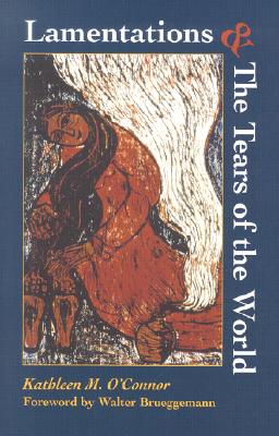 Lamentations and the Tears of the World - O'Connor, Kathleen H, and Brueggemann, Walter (Foreword by)