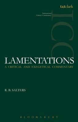 Lamentations (ICC): A Critical and Exegetical Commentary - Salters, R. B.