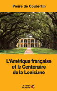 L'Amerique Francaise Et Le Centenaire de la Louisiane