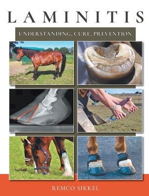 Laminitis: understanding, cure, prevention - Sikkel, Remco, and Davies, Heleen (Translated by)