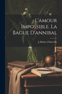 L'Amour Impossible. La Bague D'Annibal