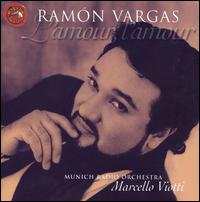 L'Amour, L'Amour - Ramn Vargas (vocals); Munich Radio Orchestra; Marcello Viotti (conductor)