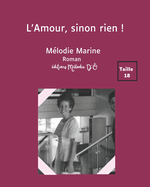 L'Amour, sinon rien !: Grands caract?res: taille 18