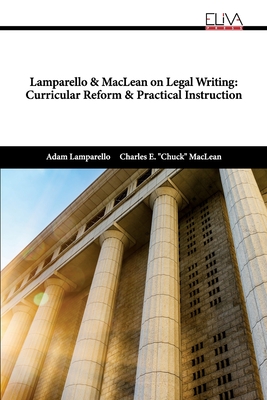 Lamparello & MacLean on Legal Writing: Curricular Reform & Practical Instruction - MacLean, Charles E, and Lamparello, Adam