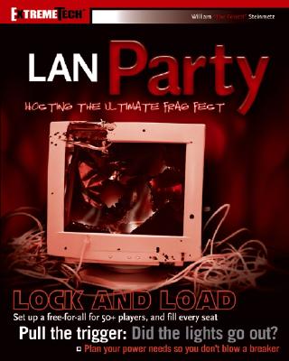 LAN Party: Hosting the Ultimate Frag Fest - Steinmetz, William