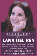 Lana del Rey Biography: How a Modern Icon Transformed the Sound and Soul of Pop Music, Her Life, Legacy, and Sound of a Modern Icon