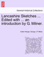 Lancashire Sketches ... Edited with ... an Introduction by G. Milner. Second Series