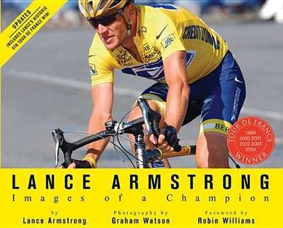 Lance Armstrong: Images of a Champion: Images of a Champion (Revised) - Armstrong, Lance, and Watson, Graham (Photographer), and Williams, Robin (Foreword by)