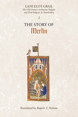 Lancelot-Grail: 2. The Story of Merlin: The Old French Arthurian Vulgate and Post-Vulgate in Translation - Lacy, Norris J. (Editor), and Pickens, Rupert (Translated by)