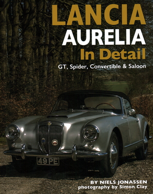 Lancia Aurelia in Detail: Gt, Spyder & Saloon - Jonassen, Niels