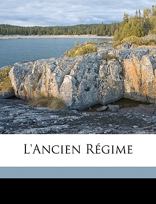 L'Ancien Regime - Headlam, G W, and Tocqueville, Alexis De