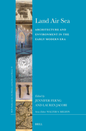 Land Air Sea: Architecture and Environment in the Early Modern Era