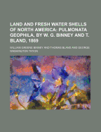 Land and Fresh Water Shells of North America; Pulmonata Geophila, by W. G. Binney and T. Bland, 1869
