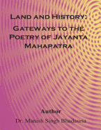 Land and History: Gateways to the Poetry of of Jayanta Mahapatra