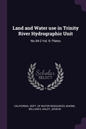 Land and Water use in Trinity River Hydrographic Unit: No.94-2 Vol. II: Plates