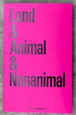 Land & Animal & Nonanimal - Springer, Anna-Sophie (Editor)