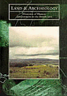 Land & Archaeology: Histories of Human Environment in the British Isles