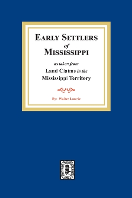 Land Claims in the Mississippi Territory - Lowrie, Walter