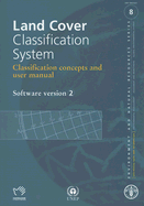 Land Cover Classification System: Classification Concepts and User Manual : Software Version 2 (Environment and Natural Resources)