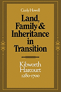 Land, Family and Inheritance in Transition: Kibworth Harcourt 1280-1700