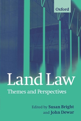 Land Law: Themes & Perspectives - Bright, Randy, and Bright, Susan, and Dewar, John