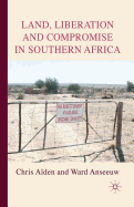 Land, Liberation and Compromise in Southern Africa