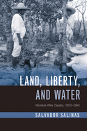 Land, Liberty, and Water: Morelos After Zapata, 1920-1940