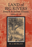 Land of Big Rivers: French & Indian Illinois, 1699-1778