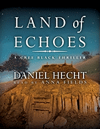 Land of Echoes: A Cree Black Thriller
