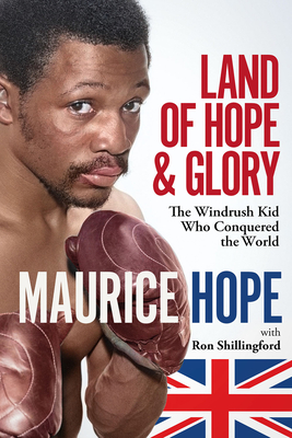 Land of Hope and Glory: The Windrush Kid Who Conquered the World - Hope, Maurice, and Shillingford, Ron