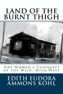 Land of the Burnt Thigh: One Woman's Conquest of the Wild, Wild West