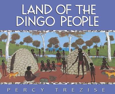 Land of the Dingo People - Trezise, Percy