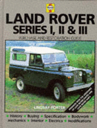 Land Rover Series I, II, III: Guide to Purchase and Do It Yourself Restoration
