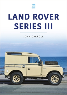 Land Rover Series III: 1971-85 - Carroll, John