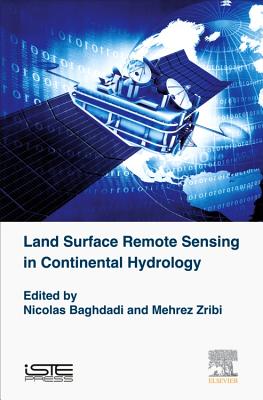 Land Surface Remote Sensing in Continental Hydrology - Baghdadi, Nicolas, and Zribi, Mehrez