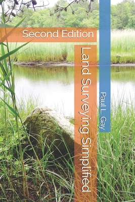 Land Surveying Simplified: Second Edition - Gay, Paul L