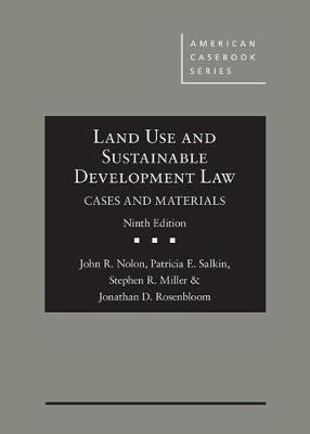 Land Use and Sustainable Development Law, Cases and Materials - Nolon, John R., and Salkin, Patricia E., and Miller, Stephen R.