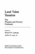 Land Value Taxation: The Progress and Poverty Centenary - Lindholm, Richard Wadsworth, and Lynn, Arthur D