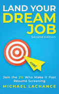 Land Your Dream Job: Join the 2% Who Make it Past R?sum? Screening (Second Edition)