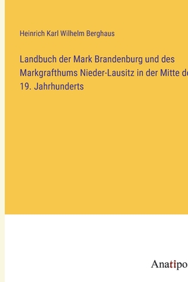 Landbuch Der Mark Brandenburg Und Des Markgrafthums Nieder Lausitz in Der Mitte Des 19. Jahrhunderts, Etc. Dritter Band - Berghaus, Heinrich Karl Wilhelm