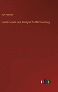 Landeskunde des Knigreichs Wrttemberg