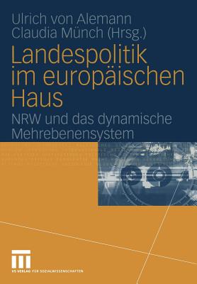 Landespolitik Im Europischen Haus: Nrw Und Das Dynamische Mehrebenensystem - Alemann, Ulrich (Editor), and Mnch, Claudia (Editor)