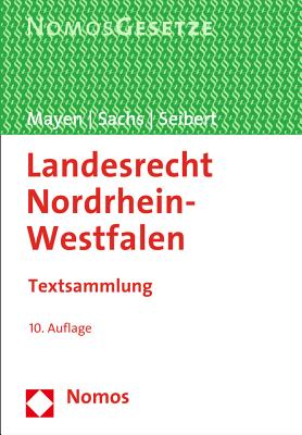 Landesrecht Nordrhein-Westfalen: Textsammlung, Rechtsstand: 3.7.2015 - Mayen, Thomas (Editor), and Sachs, Michael (Editor), and Seibert, Max-Jurgen (Editor)