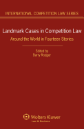 Landmark Cases in Competition Law: Around the World in Fourteen Stories