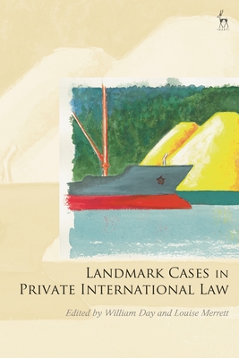 Landmark Cases in Private International Law - Day, William (Editor), and Mitchell, Paul (Editor), and Merrett, Louise (Editor)