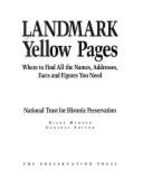 Landmark Yellow Pages: Where to Find All the Names, Addresses, Facts, and Figures You Need - Morton, Terry, and National Trust for Historic Preservation, and Keune, Russell V