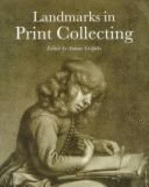 Landmarks in Print Collecting: Connoisseurs and Donors at the British Museum Since 1753