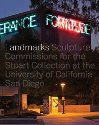 Landmarks: Sculpture Commissions for the Stuart Collection at the University of California, San Diego - Beebe, Mary L., and Gregoire, Mathieu (Contributions by), and Kwon, Miwon (Contributions by)